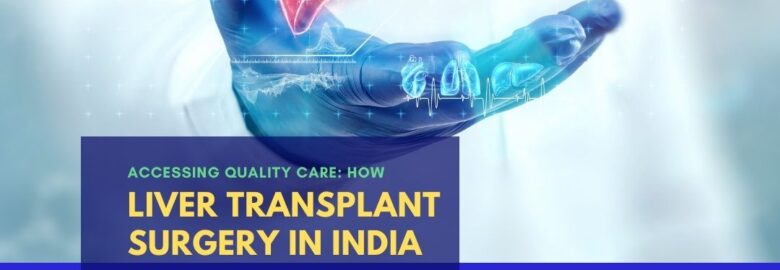 Liver Transplant Surgery Cost India