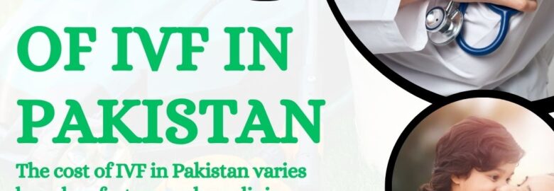 Cost of IVF in Pakistan