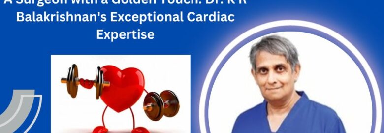 Dr. K R Balakrishnan Top Cardiologist in India