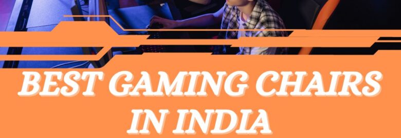 Best Gaming Chairs in India