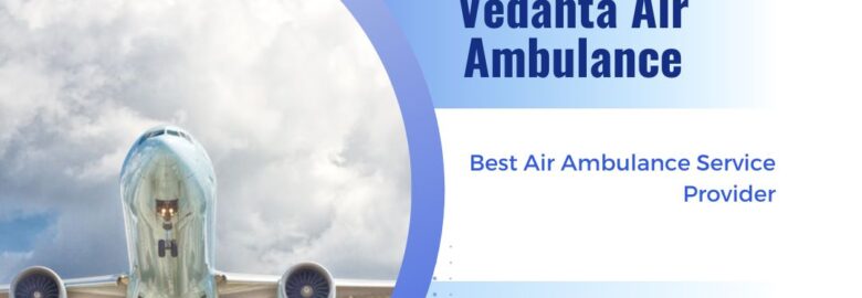 Utilize Vedanta Air Ambulance in Patna with Proper Healthcare Treatment