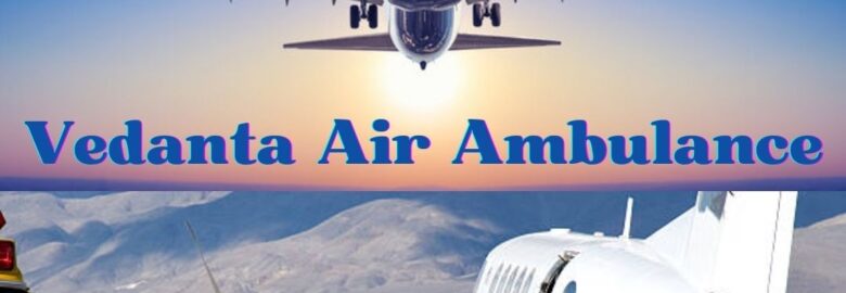 Choose Vedanta Air Ambulance from Patna with Unmatched Medical System