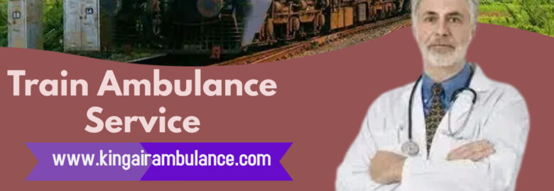 Utilize Hi-tech Patient Move by King Train Ambulance Services in Kolkata