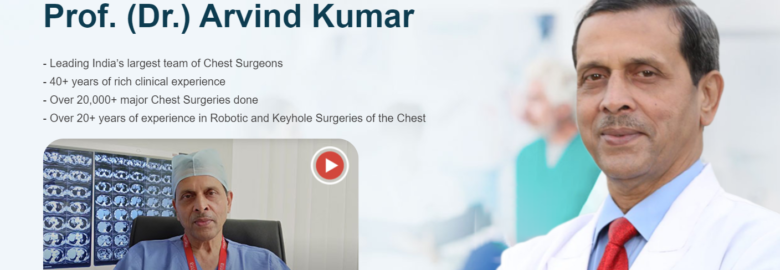 Dr. Arvind Kumar Medanta Delhi | Chest (Thoracic) Surgeon In Delhi | Lung Cancer Specialist Doctor in Delhi