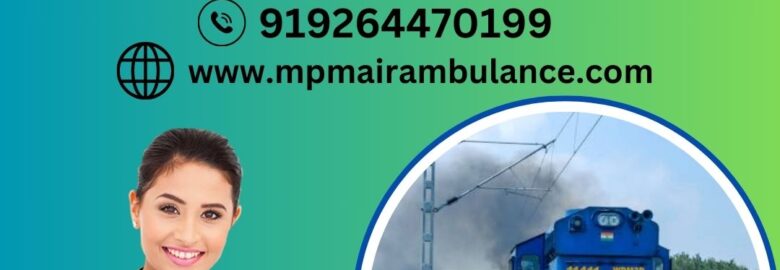 Get Prompt Medical Transfer with MPM Train Ambulance in Raipur