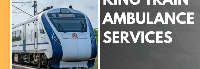 King Train Ambulance in Mumbai provides 24/7 service for patient transportation