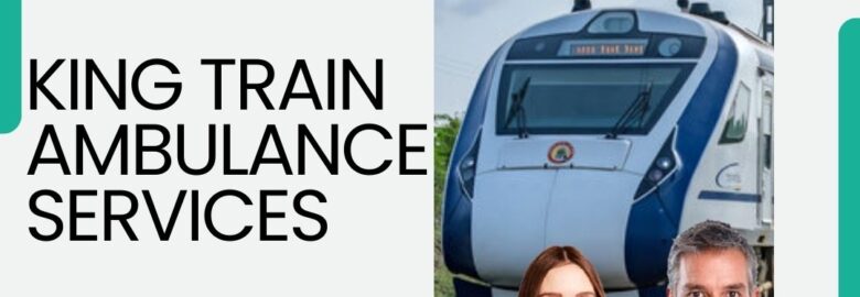 Hire King Train Ambulance Service with All Medical Facilities in Guwahati