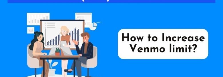 How to Increase Venmo Weekly Limit: A Complete Guide