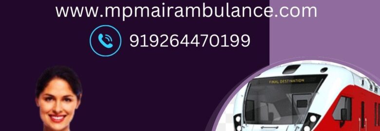 Mpm Train Ambulance services in Lucknow provides Timely Transportation