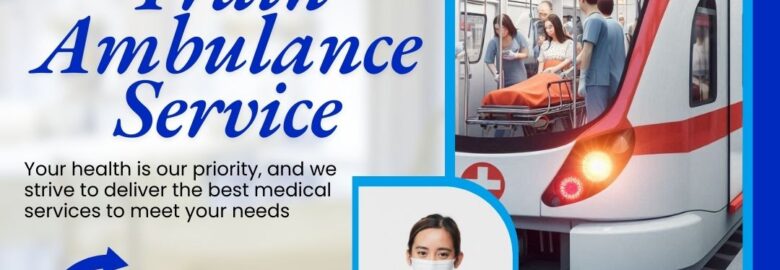 MPM Train Ambulance Service in Raipur Provides Trouble-free Medical Transfer