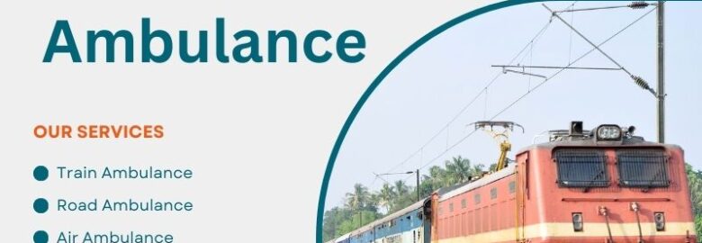 Expert Medical Support is Available with Vedanta Train Ambulance Service in Dibrugarh for the Patient Journey