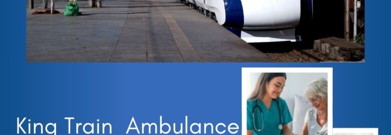 Opt for King Train Ambulance in Ranchi for Hassle-free Patient Transfer