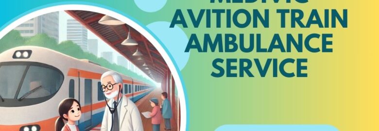 Choose Medivic Aviation Train Ambulance Service in Ranchi for fast and safe transportation