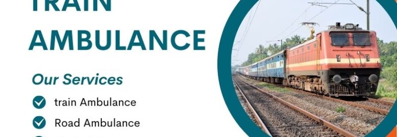 Vedanta Train Ambulance Service in Guwahati for Long Distance Medical Transportation